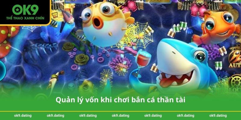 Bắn cá thần tài - Chiến thuật thắng lớn dễ áp dụng tại OK9 4 Quản lý vốn khi chơi bắn cá thần tài
